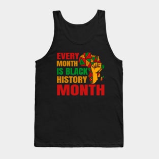 Every Month Is Black History Month BLM Melanin African Pride Tank Top